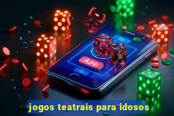 jogos teatrais para idosos